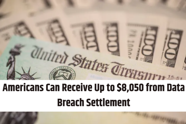 Americans Can Receive Up to $8,050 from Data Breach Settlement