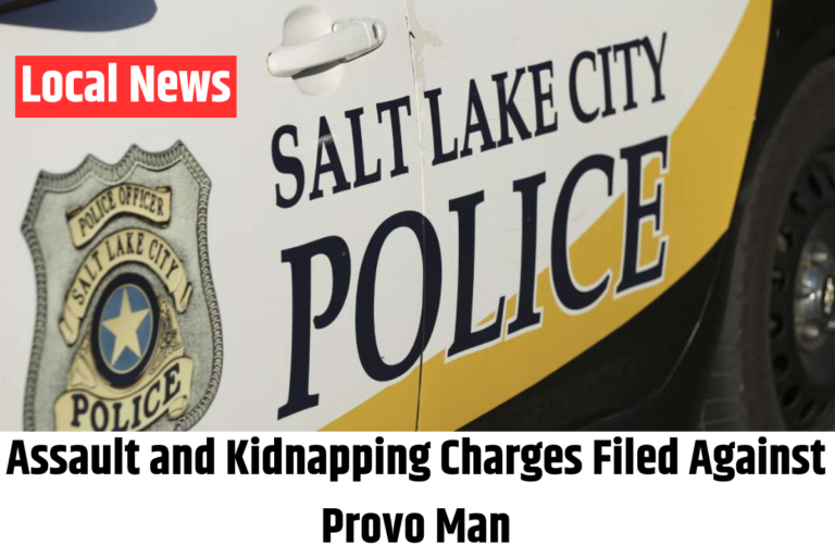 Assault and Kidnapping Charges Filed Against Provo Man