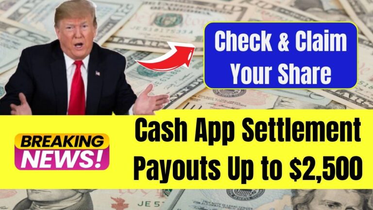 Cash-App-Settlement-Payouts-Up-to-2500-Check-Eligibility-and-How-to-Claim-Your-Share