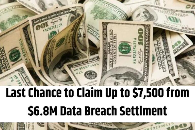 Last Chance to Claim Up to $7,500 from $6.8M Data Breach Settlment