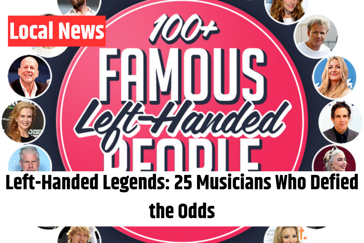 Left-Handed Legends 25 Musicians Who Defied the Odds