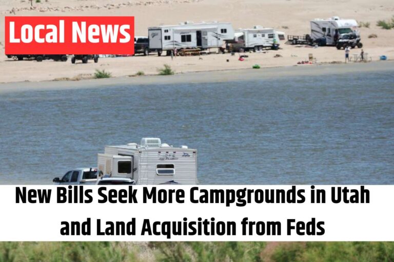 New Bills Seek More Campgrounds in Utah and Land Acquisition from Feds