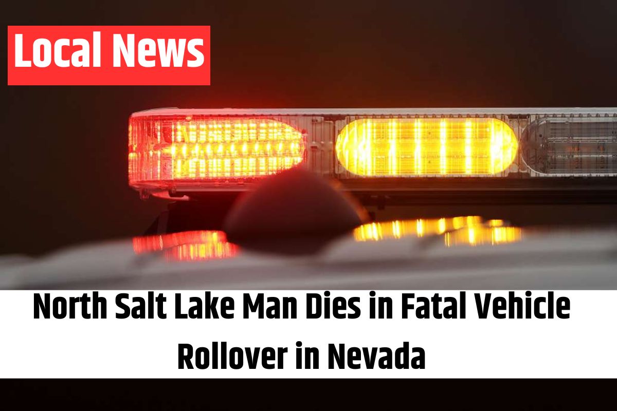 North Salt Lake Man Dies in Fatal Vehicle Rollover in Nevada