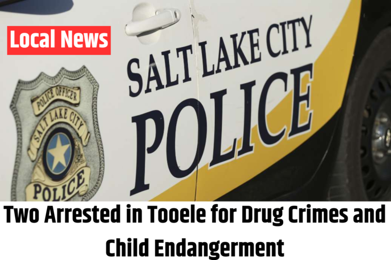 Two Arrested in Tooele for Drug Crimes and Child Endangerment