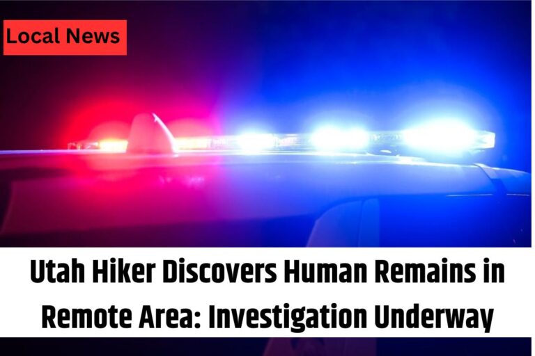 Utah Hiker Discovers Human Remains in Remote Area Investigation Underway