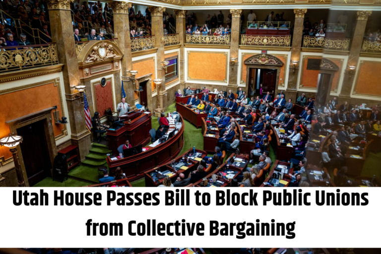 Utah House Passes Bill to Block Public Unions from Collective Bargaining