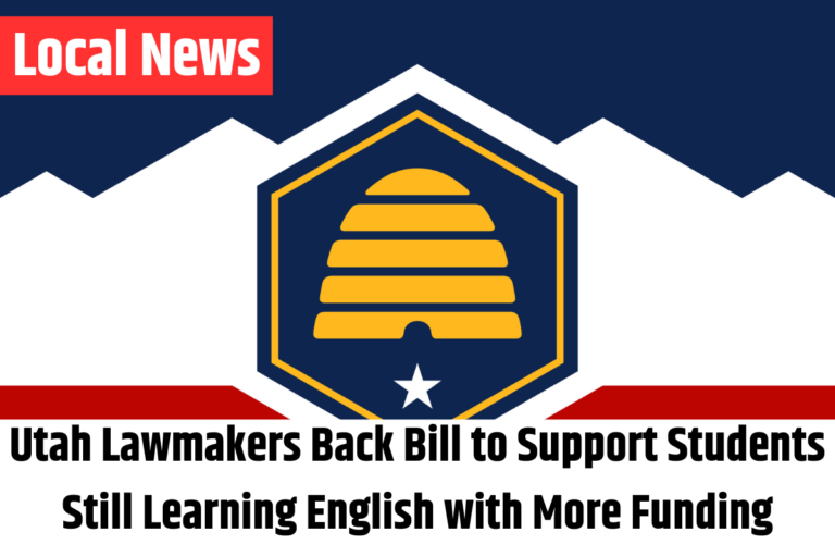 Utah Lawmakers Back Bill to Support Students Still Learning English with More Funding