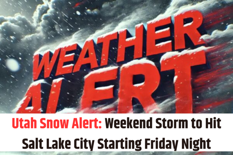 Utah Snow Alert Weekend Storm to Hit Salt Lake City Starting Friday Night