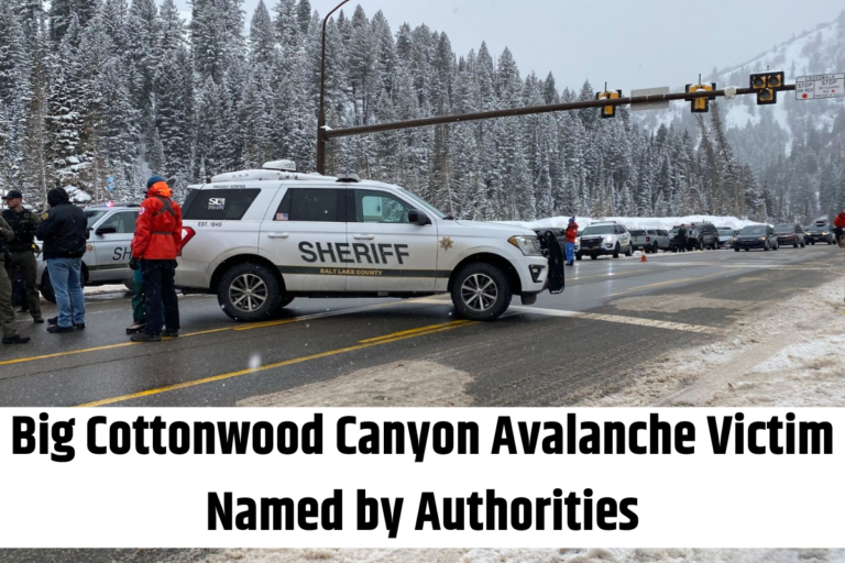 Big Cottonwood Canyon Avalanche Victim Named by Authorities