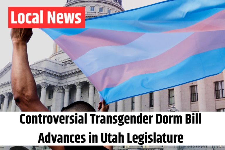 Controversial Transgender Dorm Bill Advances in Utah Legislature