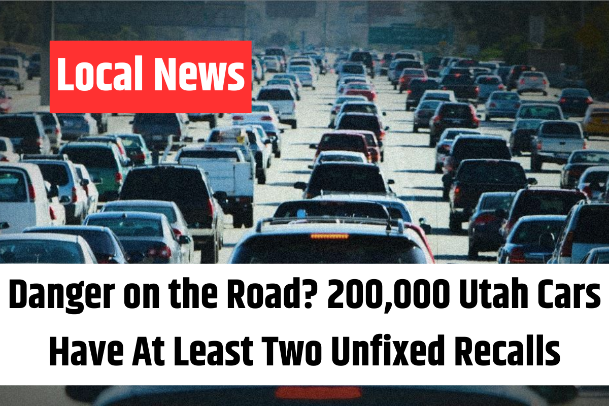 Danger on the Road 200,000 Utah Cars Have At Least Two Unfixed Recalls