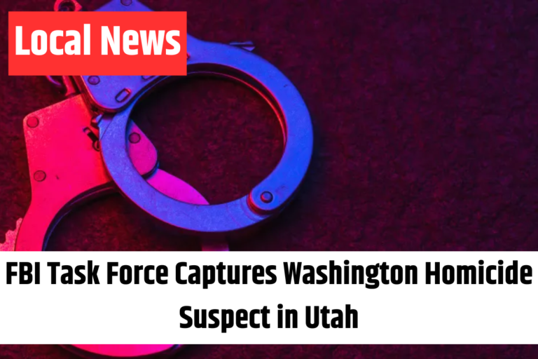 FBI Task Force Captures Washington Homicide Suspect in Utah