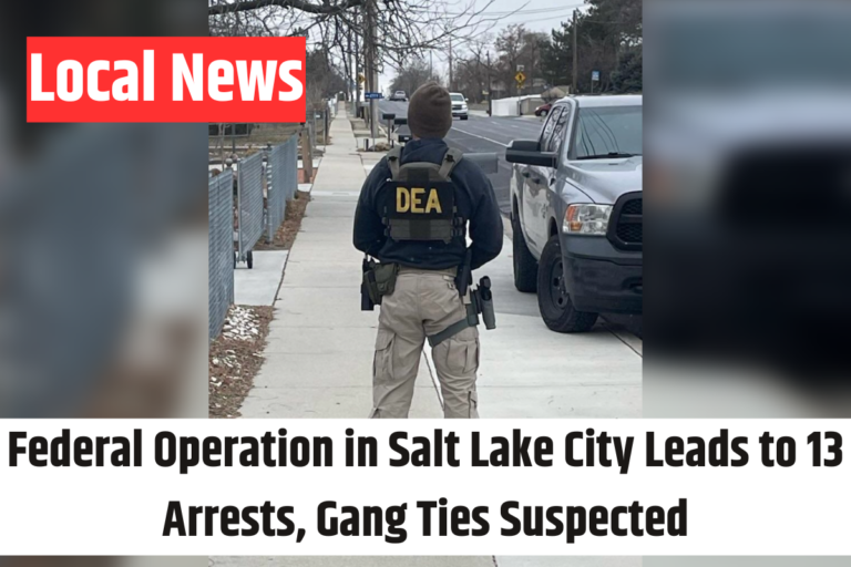 Federal Operation in Salt Lake City Leads to 13 Arrests, Gang Ties Suspected