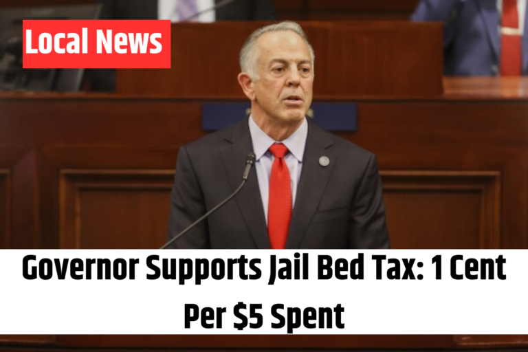 Governor Supports Jail Bed Tax 1 Cent Per $5 Spent