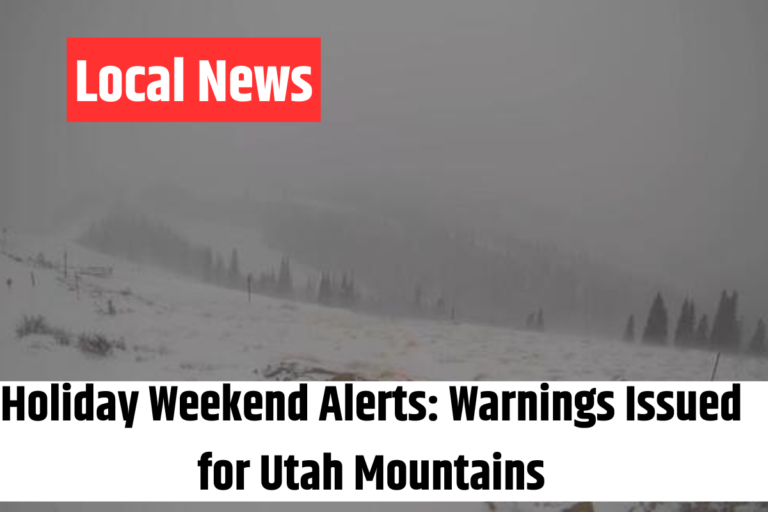 Holiday Weekend Alerts Warnings Issued for Utah Mountains