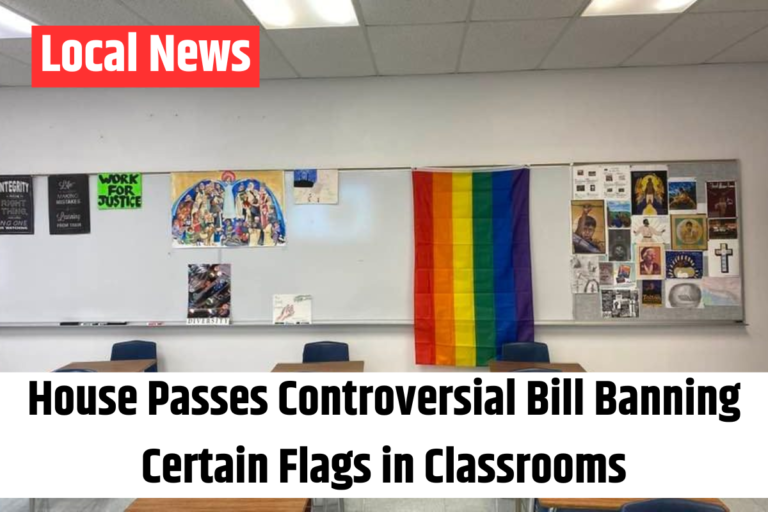 House Passes Controversial Bill Banning Certain Flags in Classrooms