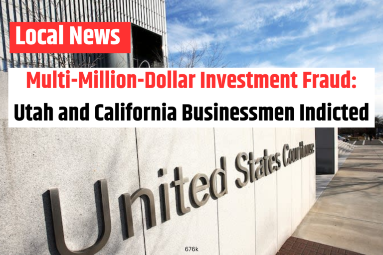 Multi-Million-Dollar Investment Fraud Utah and California Businessmen Indicted (1)