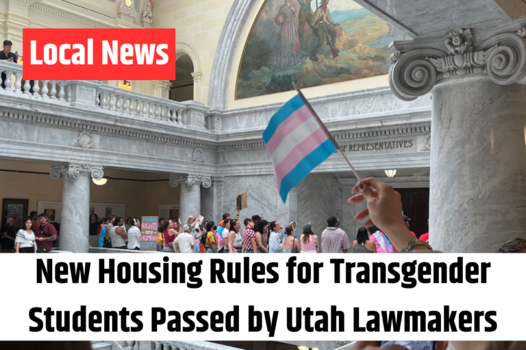 New Housing Rules for Transgender Students Passed by Utah Lawmakers