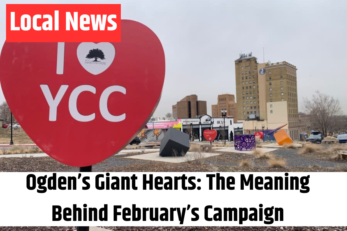 Ogden’s Giant Hearts The Meaning Behind February’s Campaign