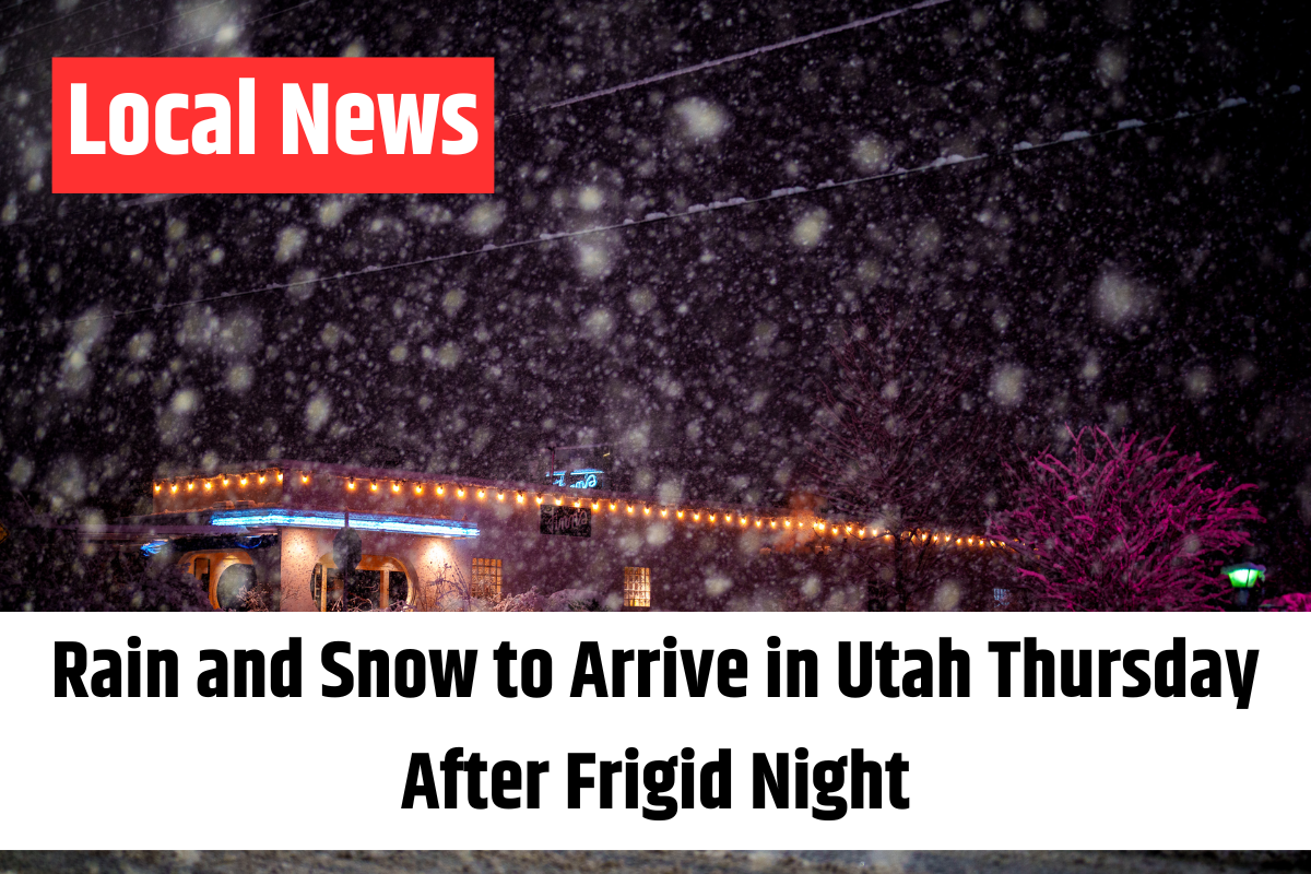 Rain and Snow to Arrive in Utah Thursday After Frigid Night