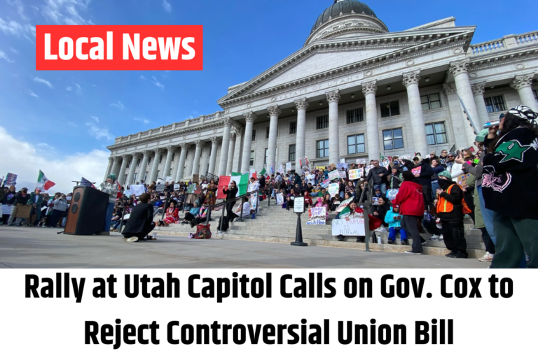 Rally at Utah Capitol Calls on Gov. Cox to Reject Controversial Union Bill