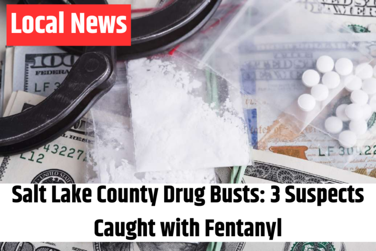 Salt Lake County Drug Busts 3 Suspects Caught with Fentanyl