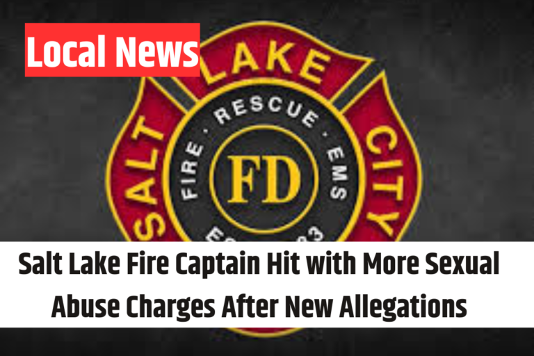 Salt Lake Fire Captain Hit with More Sexual Abuse Charges After New Allegations