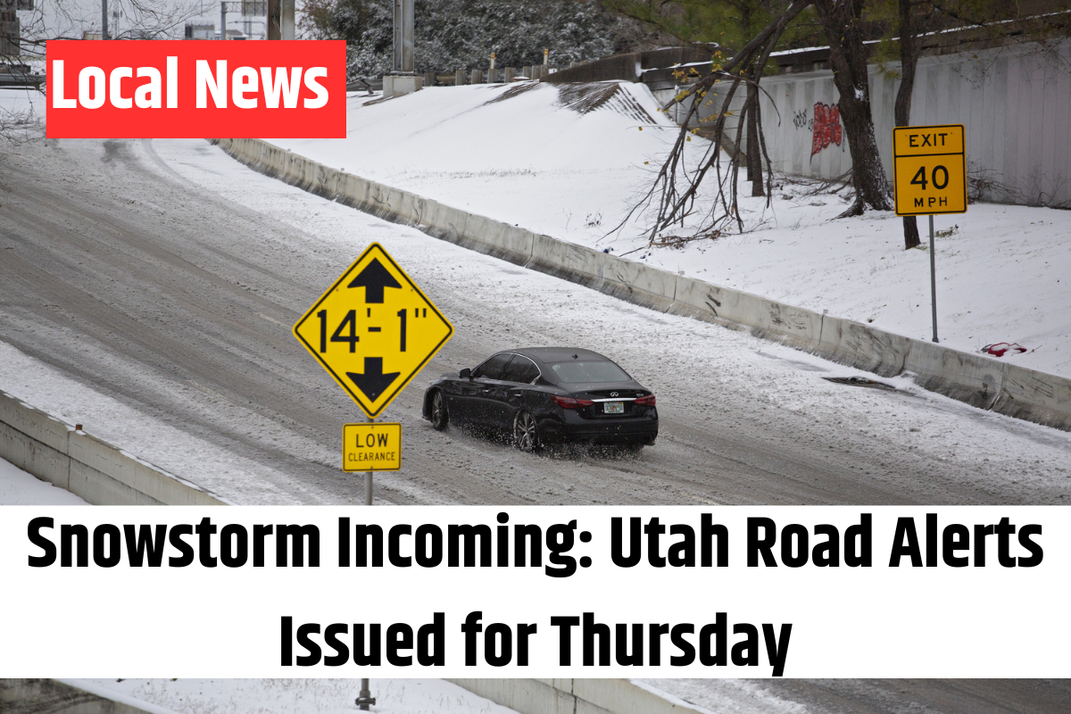 Snowstorm Incoming Utah Road Alerts Issued for Thursday