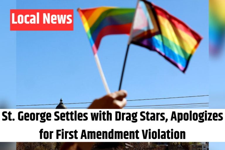 St. George Settles with Drag Stars, Apologizes for First Amendment Violation