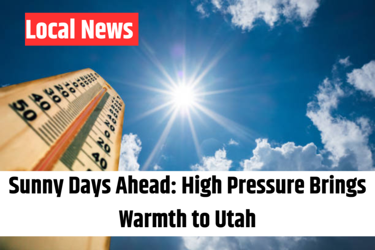 Sunny Days Ahead High Pressure Brings Warmth to Utah