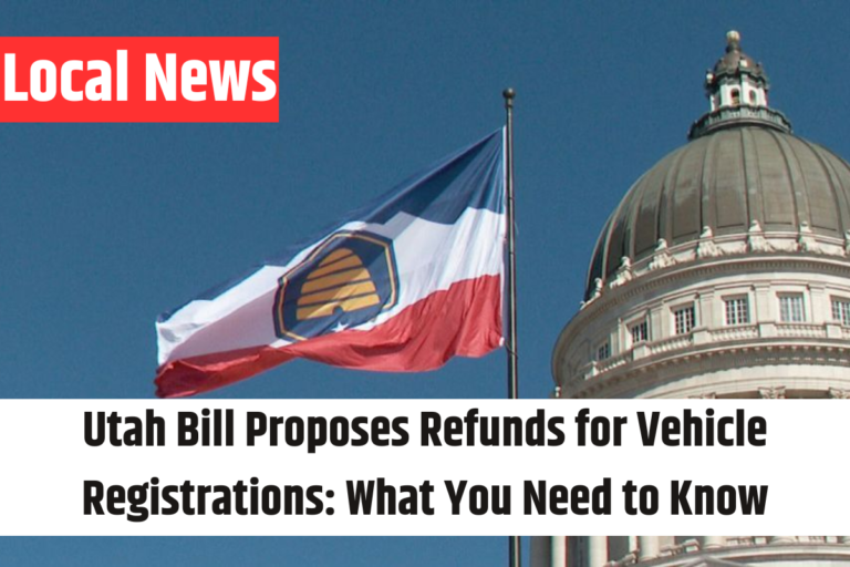 Utah Bill Proposes Refunds for Vehicle Registrations What You Need to Know