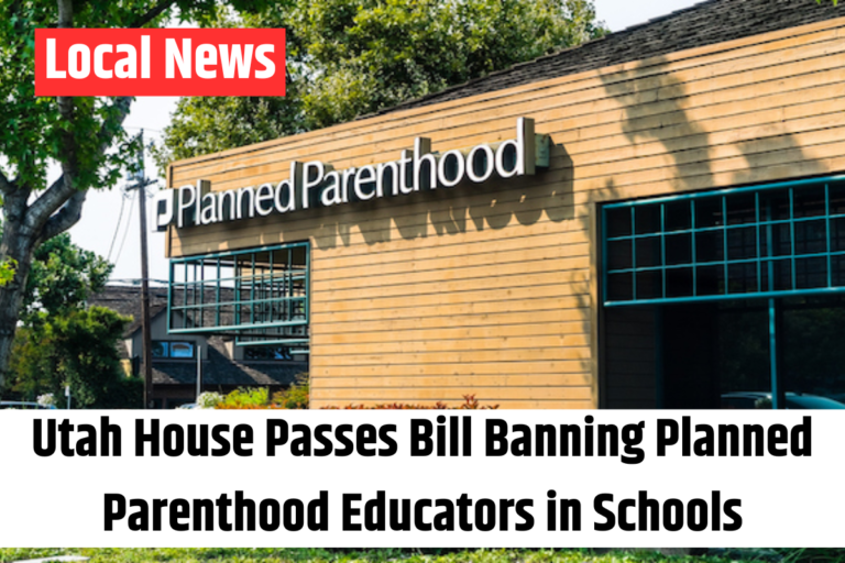 Utah House Passes Bill Banning Planned Parenthood Educators in Schools