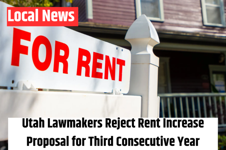 Utah Lawmakers Reject Rent Increase Proposal for Third Consecutive Year