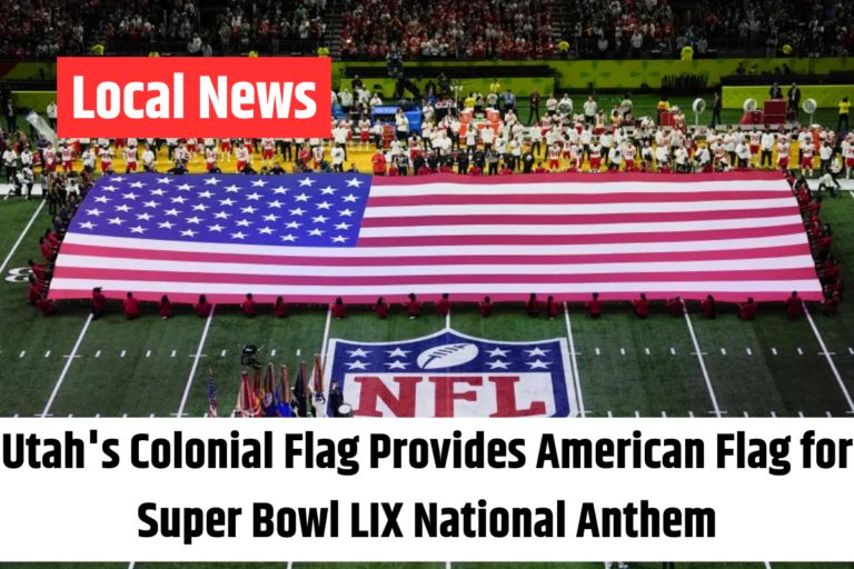 Utah's Colonial Flag Provides American Flag for Super Bowl LIX National Anthem