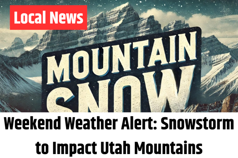 Weekend Weather Alert Snowstorm to Impact Utah Mountains