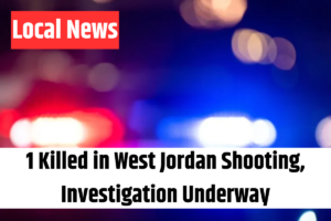 1 Killed in West Jordan Shooting, Investigation Underway