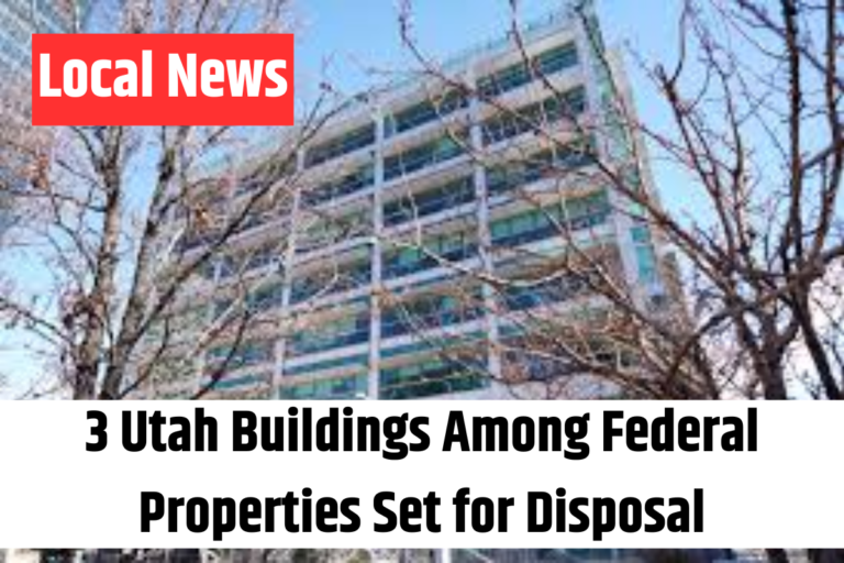 3 Utah Buildings Among Federal Properties Set for Disposal