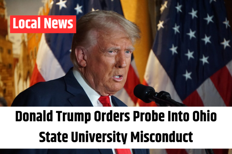 Donald Trump Orders Probe Into Ohio State University Misconduct