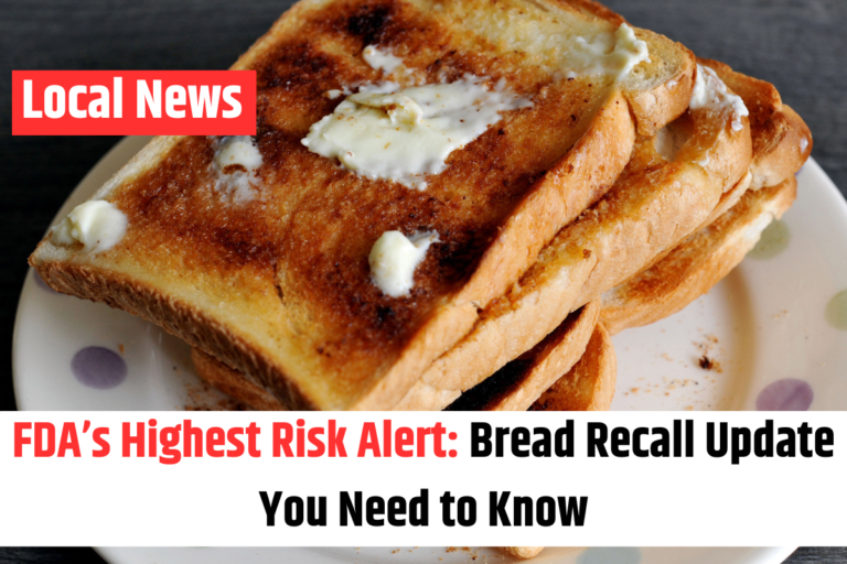 FDA’s Highest Risk Alert Bread Recall Update You Need to Know