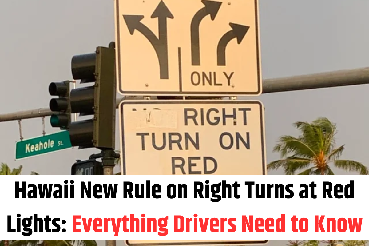 Hawaii New Rule on Right Turns at Red Lights Everything Drivers Need to Know