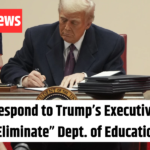 Leaders Respond to Trump’s Executive Order to “Eliminate” Dept. of Education