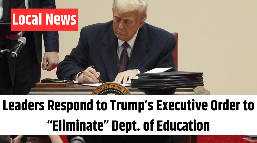 Leaders Respond to Trump’s Executive Order to “Eliminate” Dept. of Education