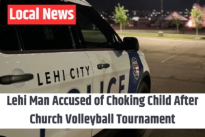 Lehi Man Accused of Choking Child After Church Volleyball Tournament