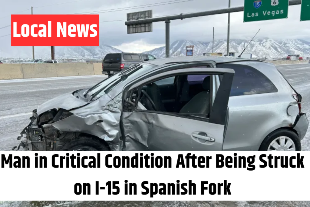 Man in Critical Condition After Being Struck on I-15 in Spanish Fork