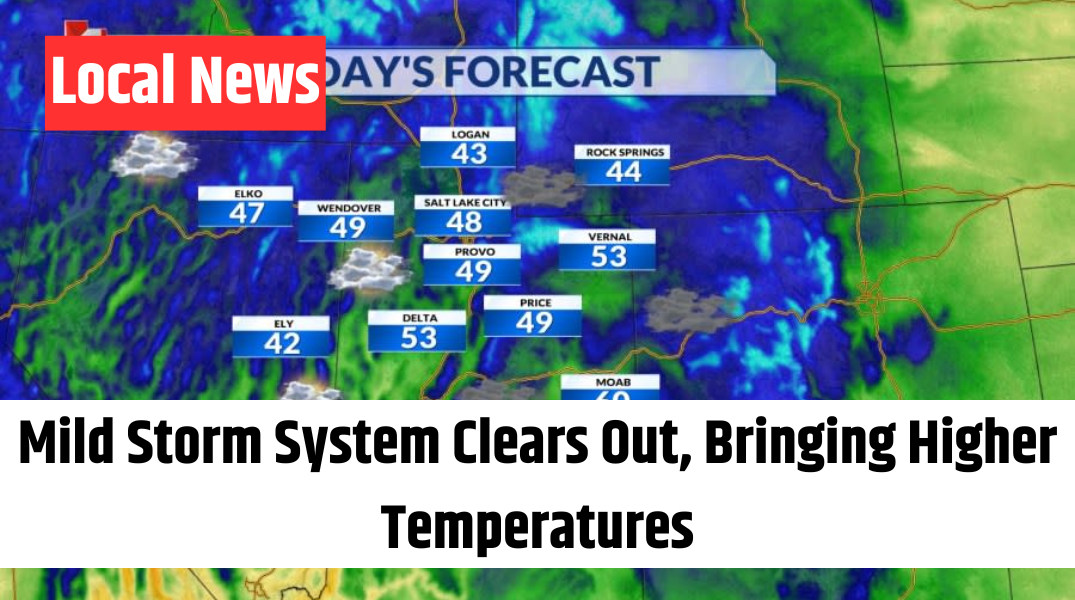 Mild Storm System Clears Out, Bringing Higher Temperatures