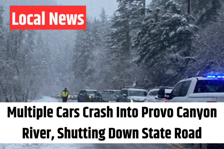 Multiple Cars Crash Into Provo Canyon River, Shutting Down State Road