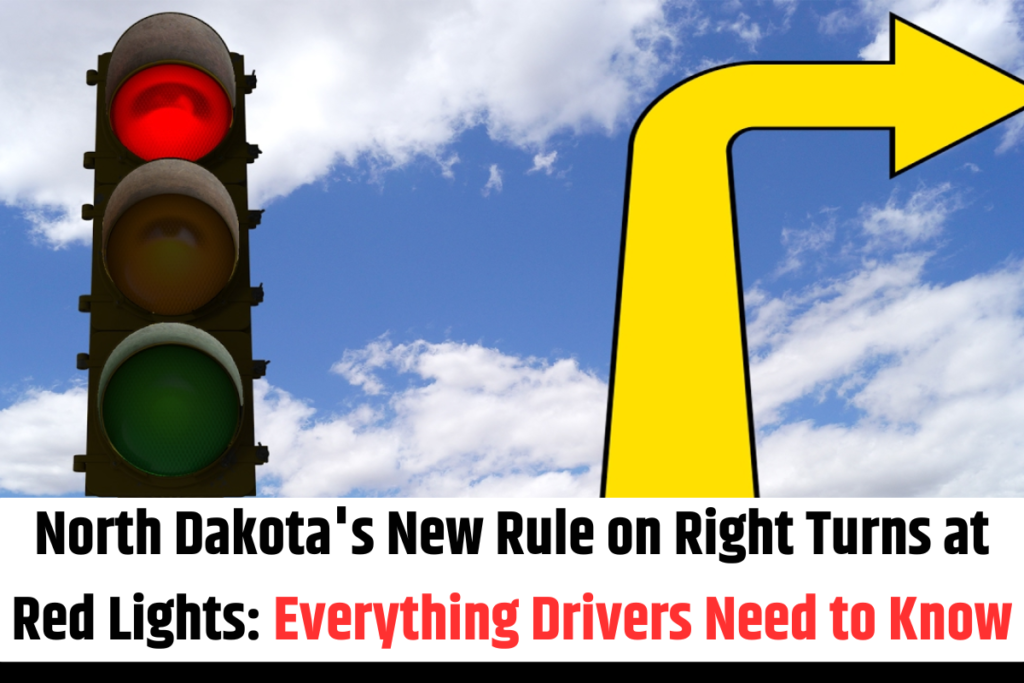 North Dakota's New Rule on Right Turns at Red Lights Everything Drivers Need to Know