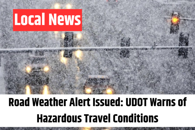 Road Weather Alert Issued UDOT Warns of Hazardous Travel Conditions