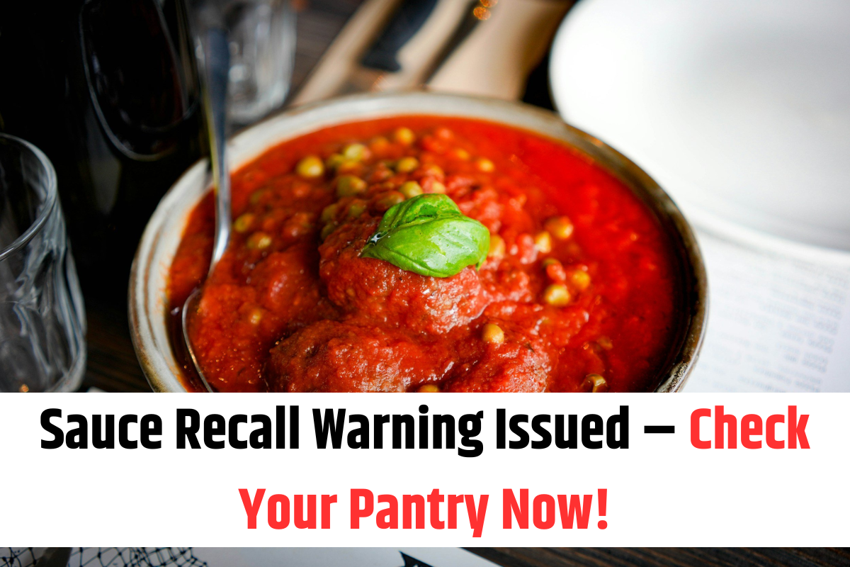 Sauce Recall Warning Issued – Check Your Pantry Now!