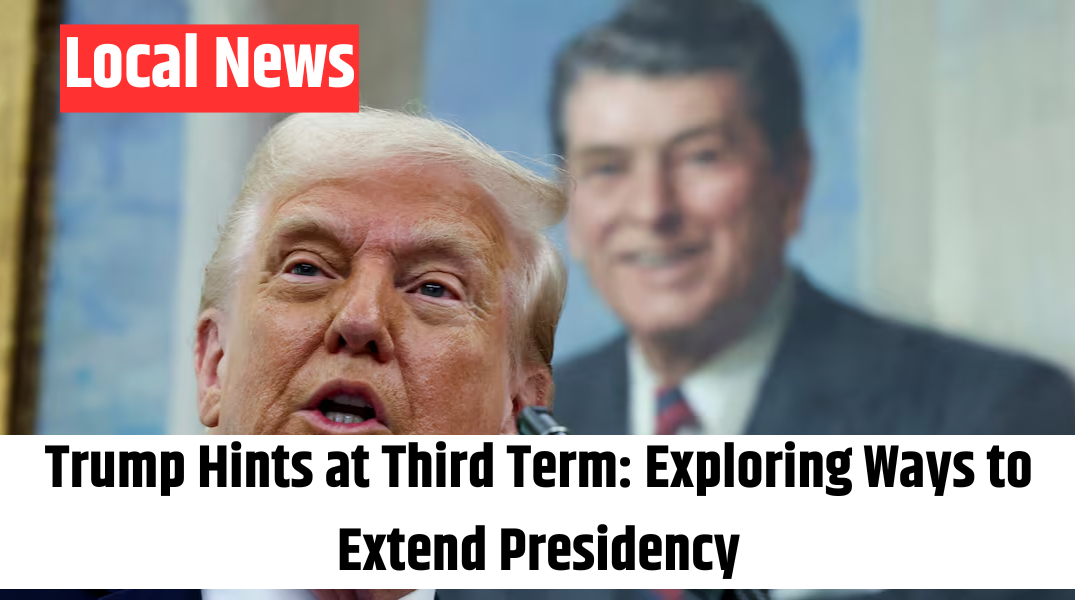 Trump Hints at Third Term Exploring Ways to Extend Presidency